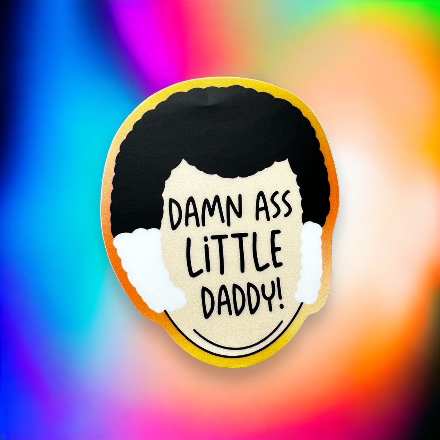 Damn ass little daddy!
