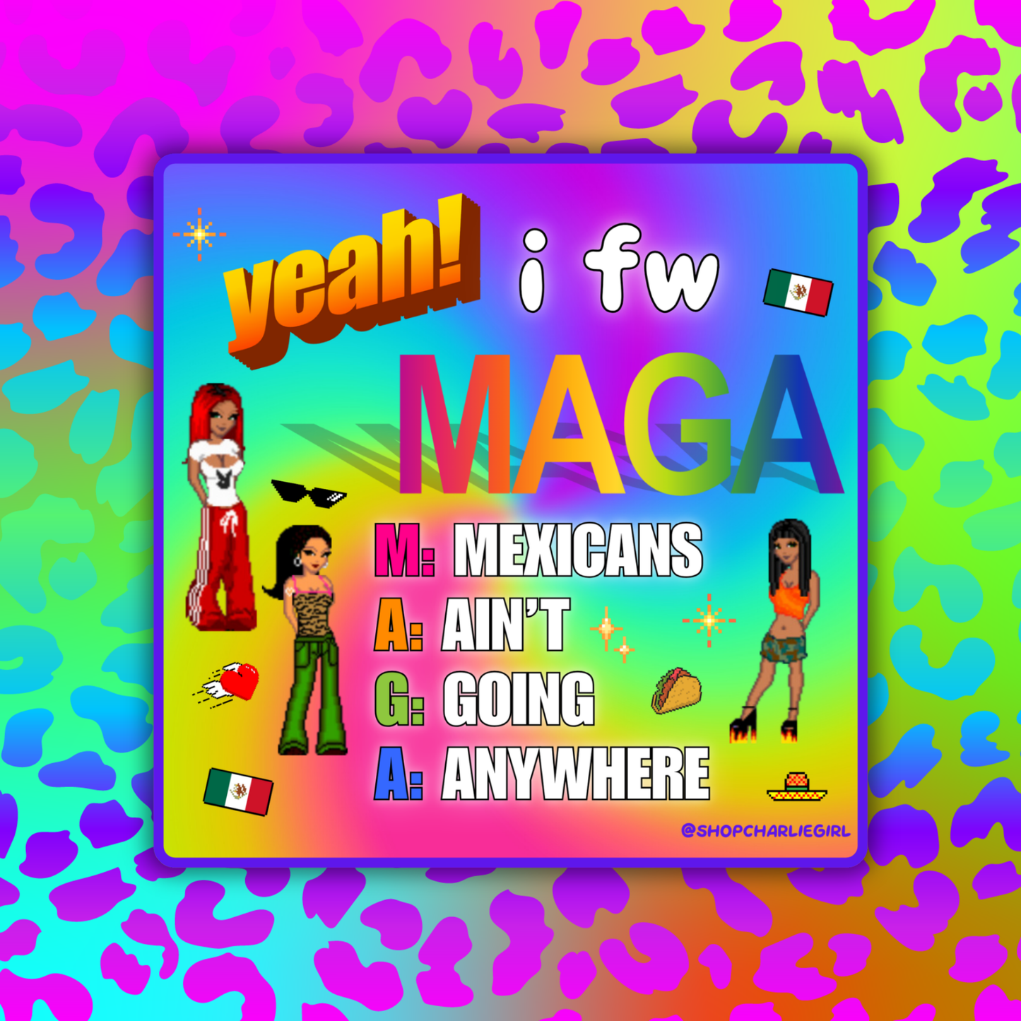 MAGA: Mexicans Ain't Going Anywhere Sticker