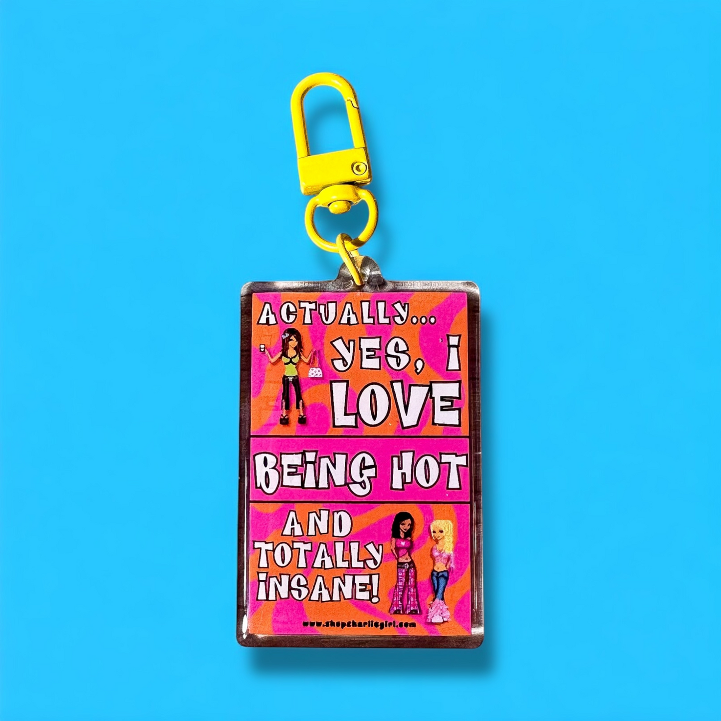 I love being HOT and Insane Y2K Keychain