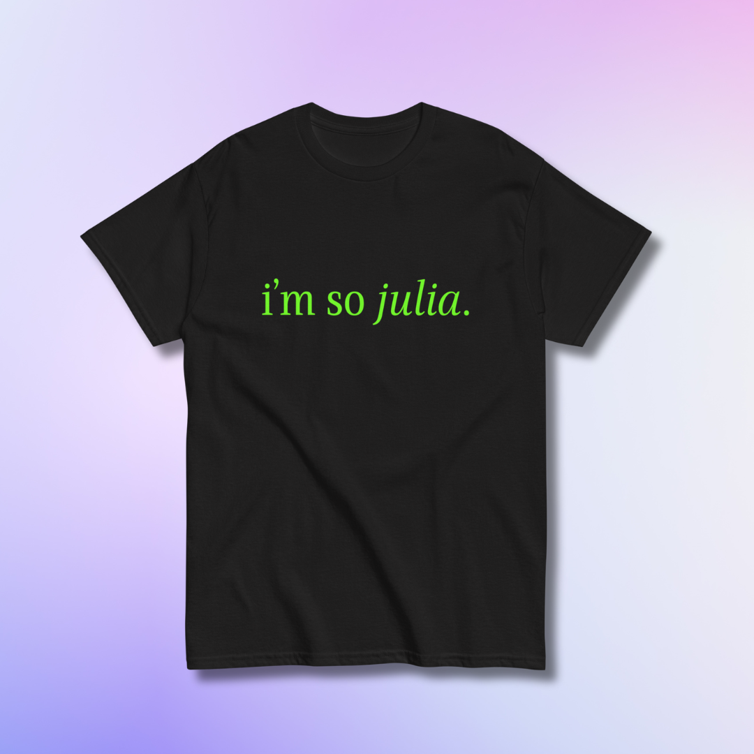 I'm So Julia Unisex Tee - Black