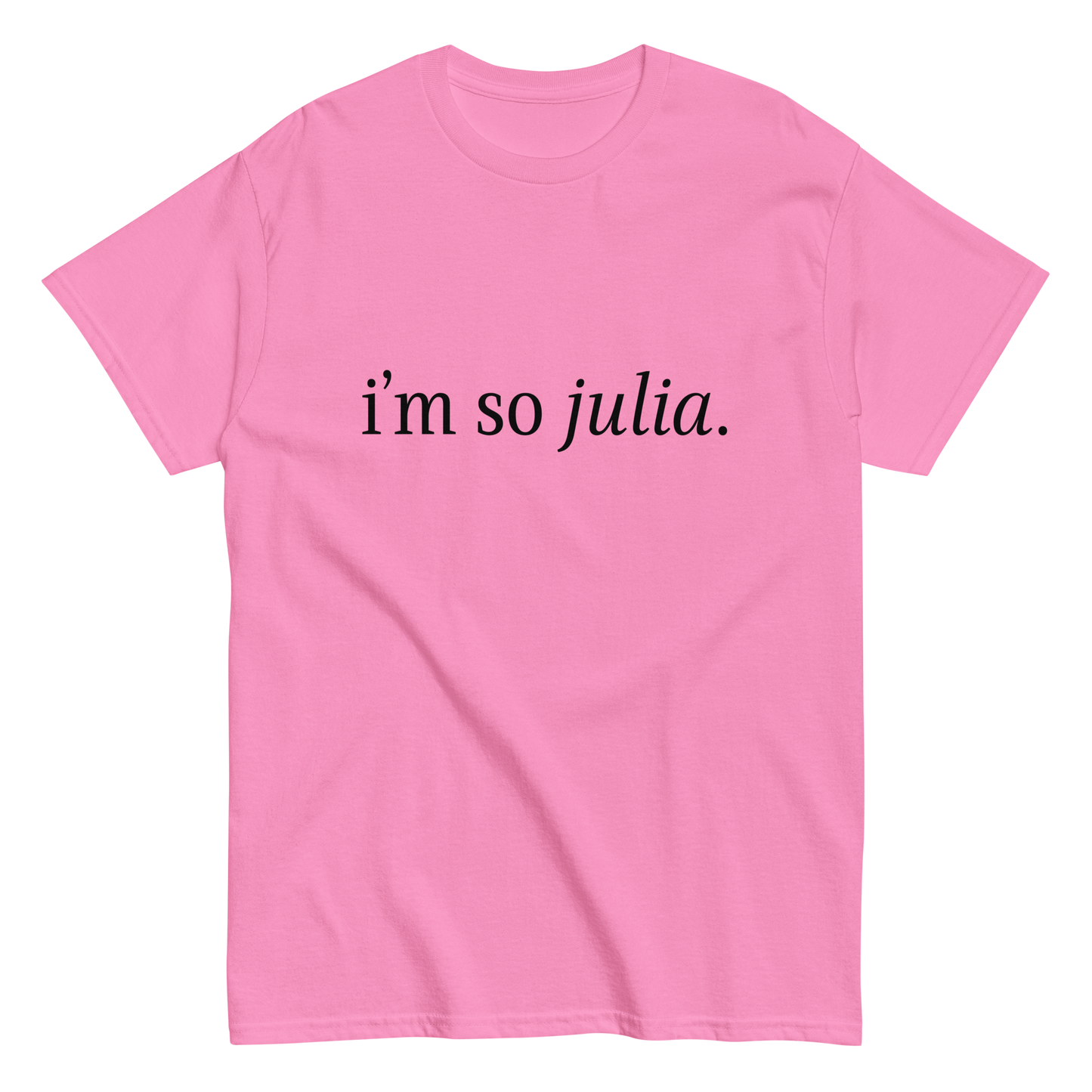 I'm So Julia Unisex Tee - Pink or White