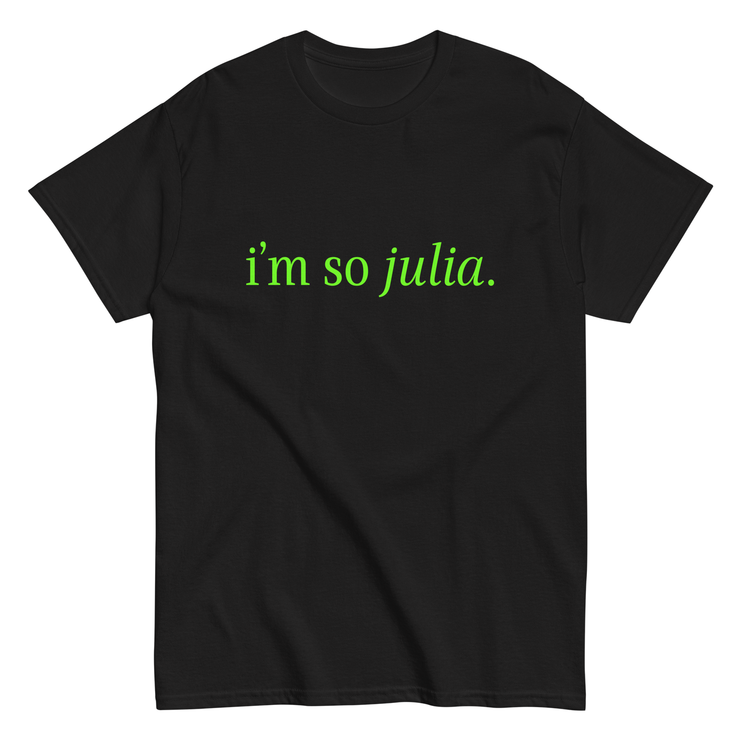 I'm So Julia Unisex Tee - Black