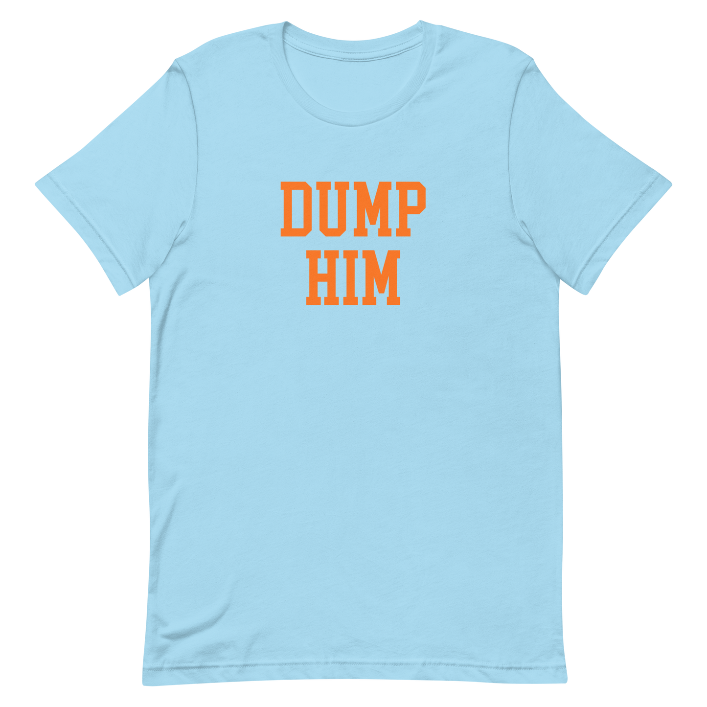 DUMP HIM Unisex T-Shirt