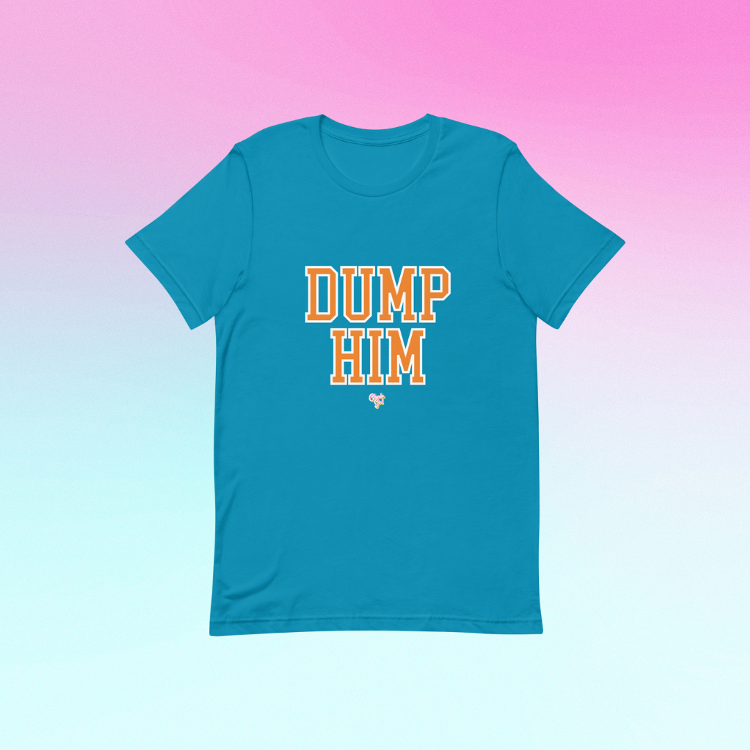 DUMP HIM Shirt
